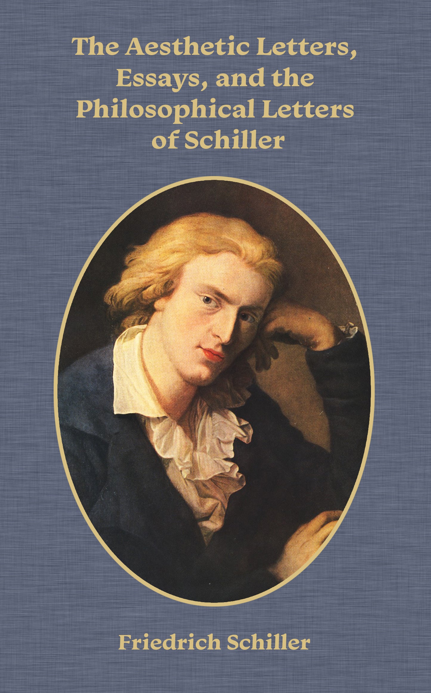 The Aesthetic Letters, Essays, and the Philosophical Letters of Schiller