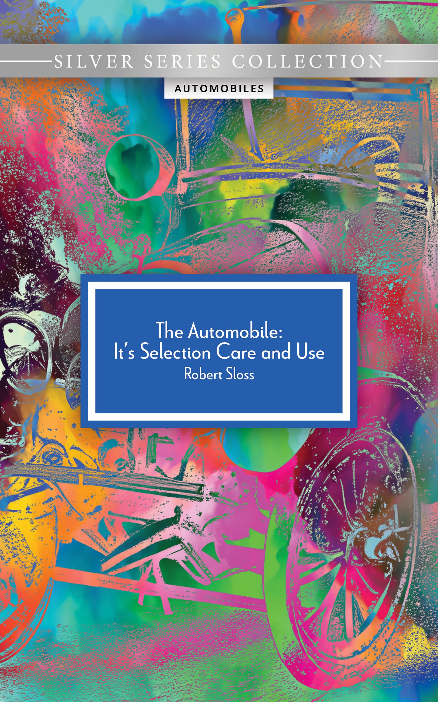 The Automobile: It's Selection Care and Use