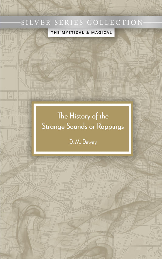 The History of the Strange Sounds or Rappings