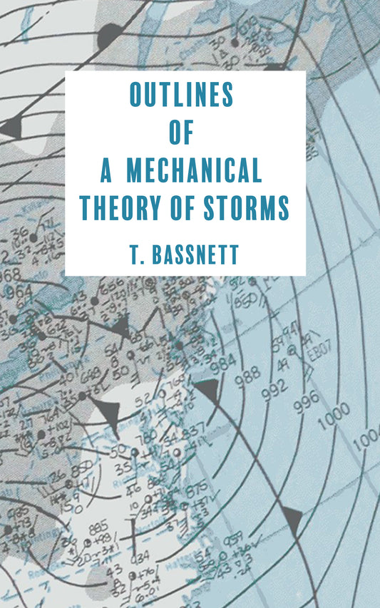 Outlines of A Mechanical Theory of Storms