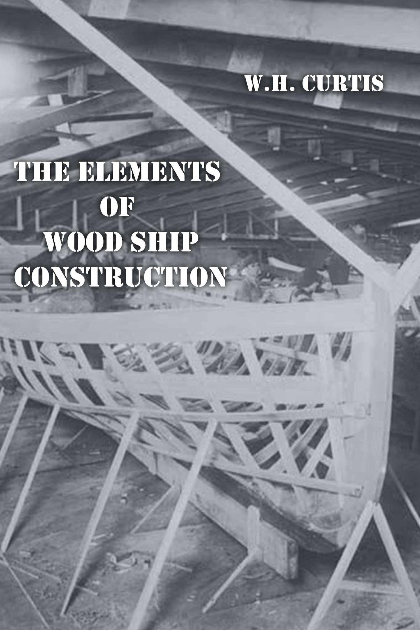 The Elements of Wood Ship Construction