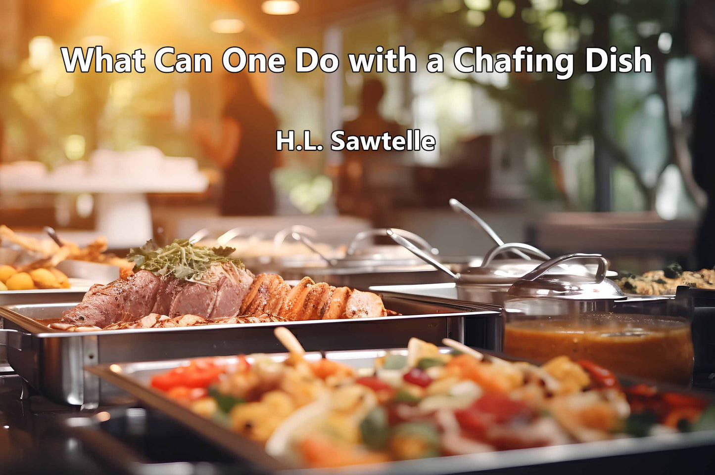 What Can One Do with a Chafing Dish