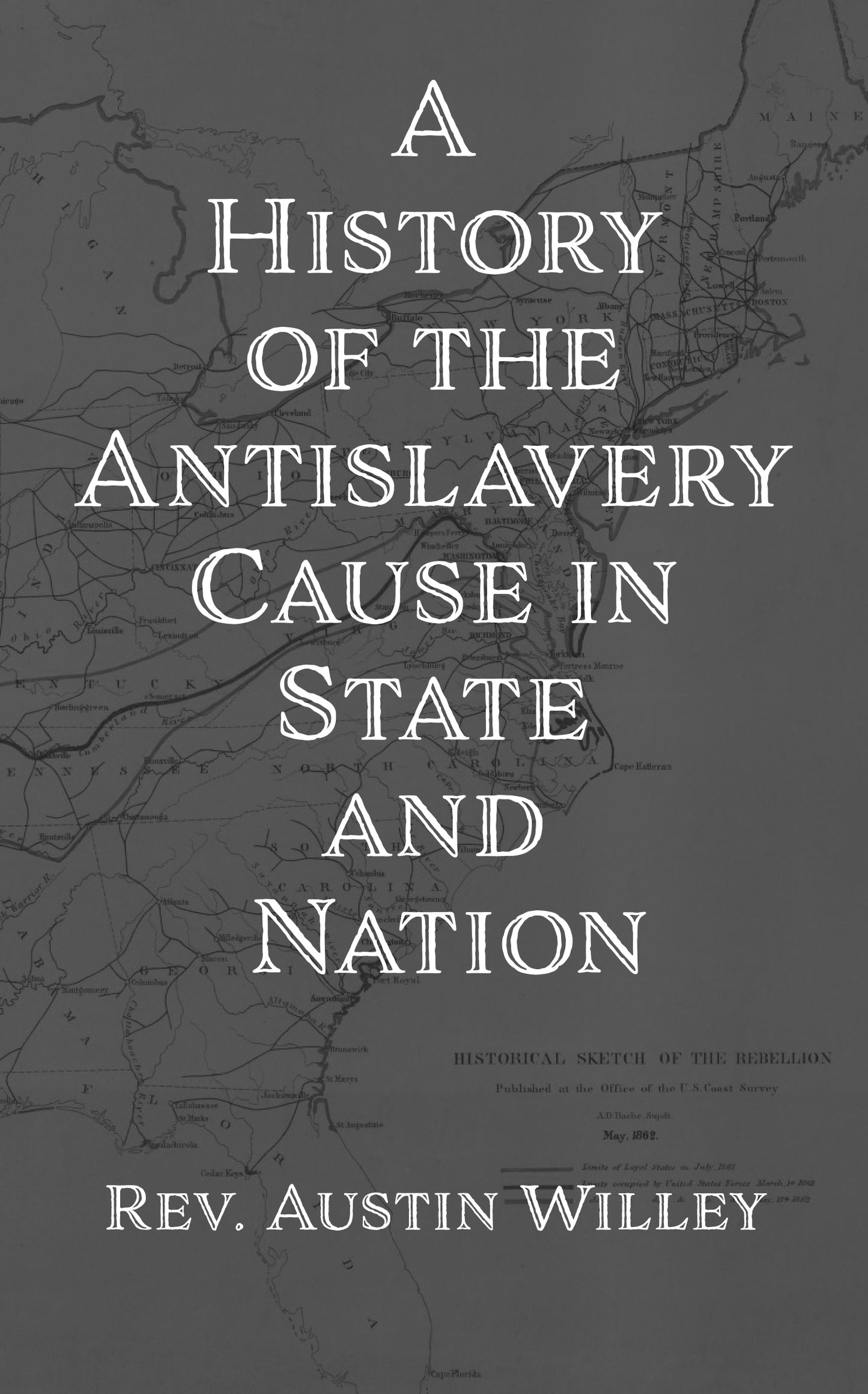 A History of the Antislavery Cause in State and Nation