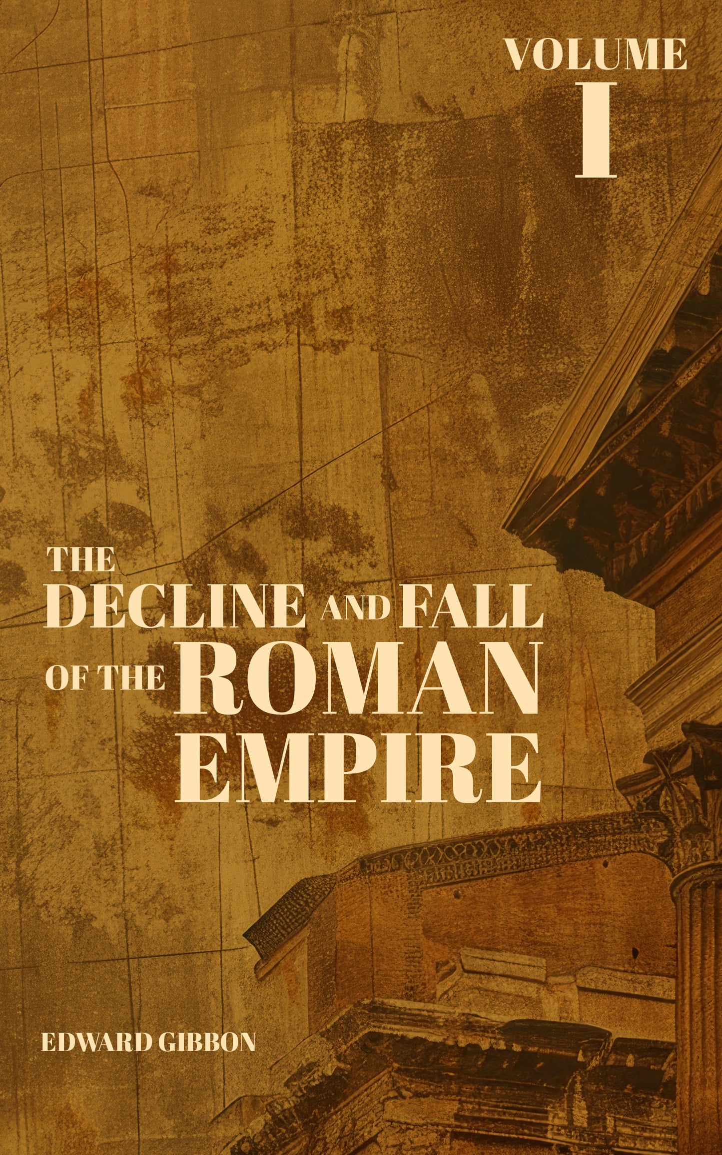 The Decline and Fall of the Roman Empire Vol. 1