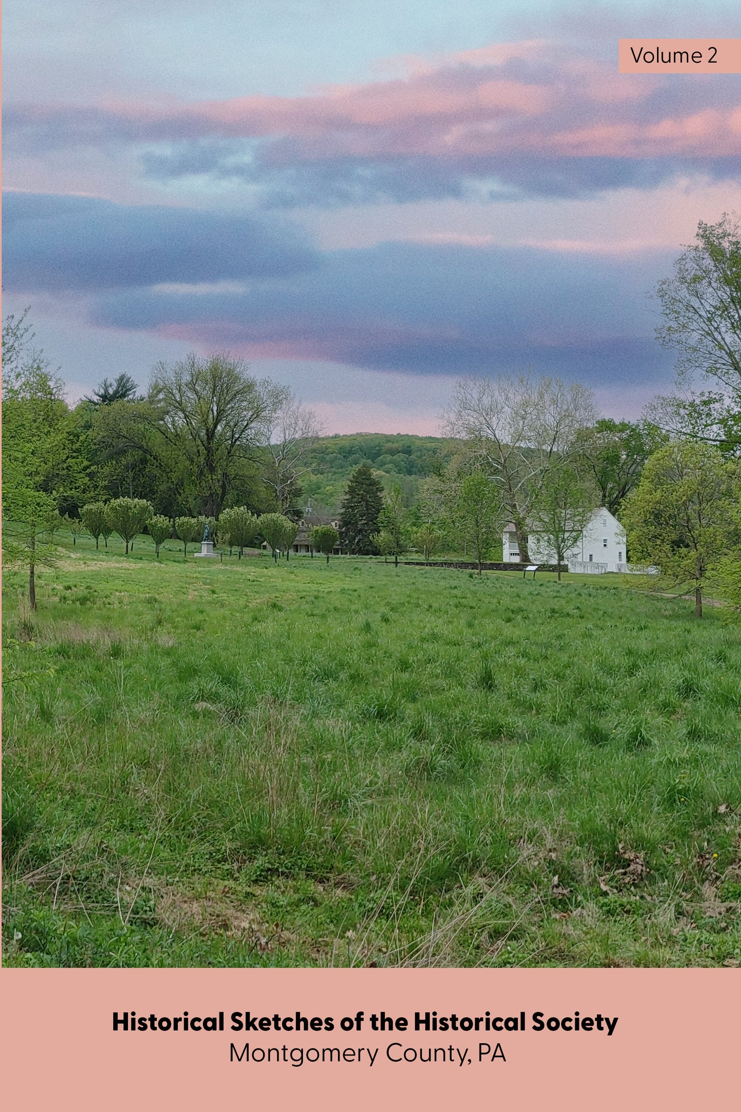 Historical Sketches of the Historical Society Montgomery County, PA Vol. 2