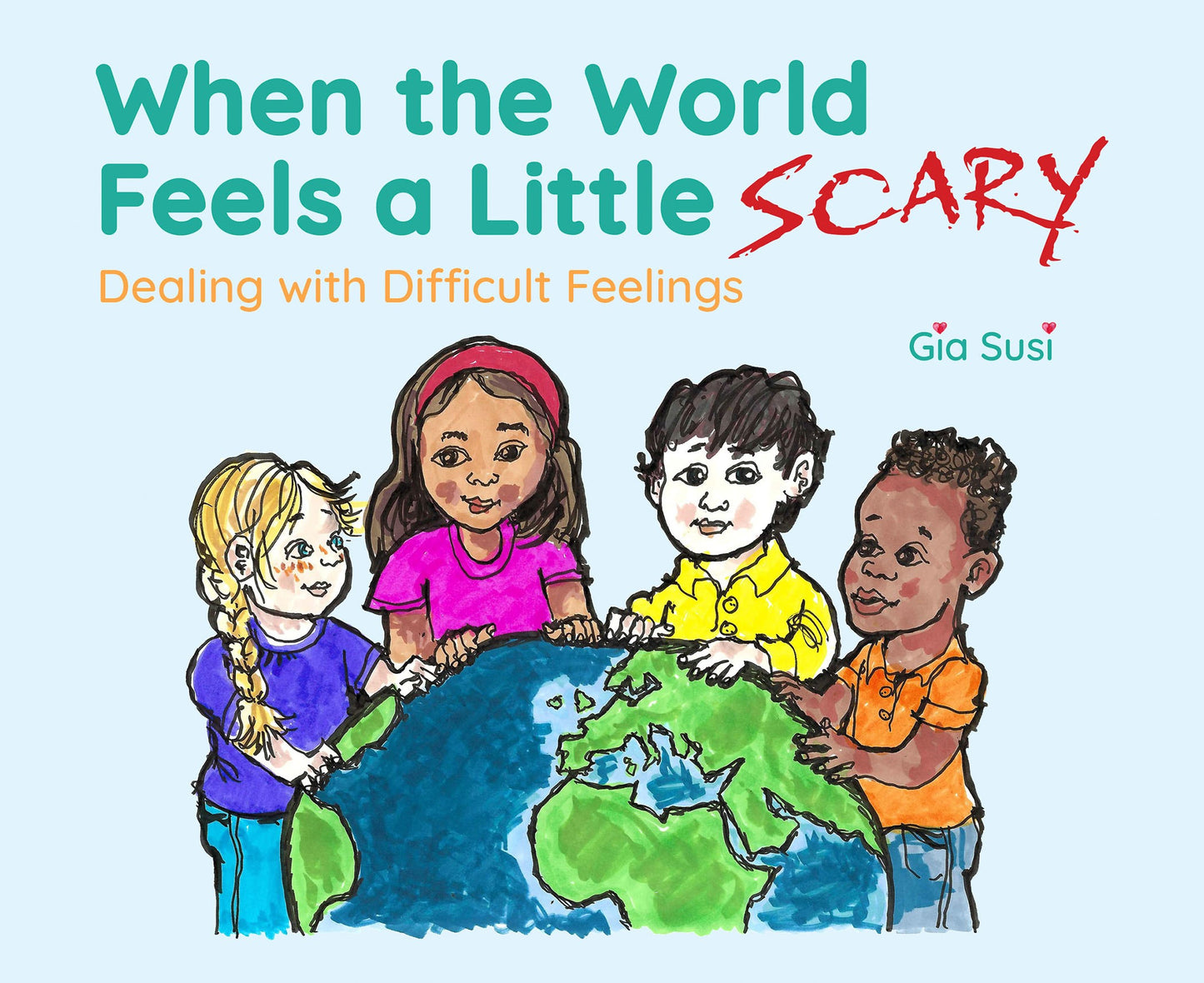 When the World Feels a Little Scary: Dealing with Difficult Feelings
