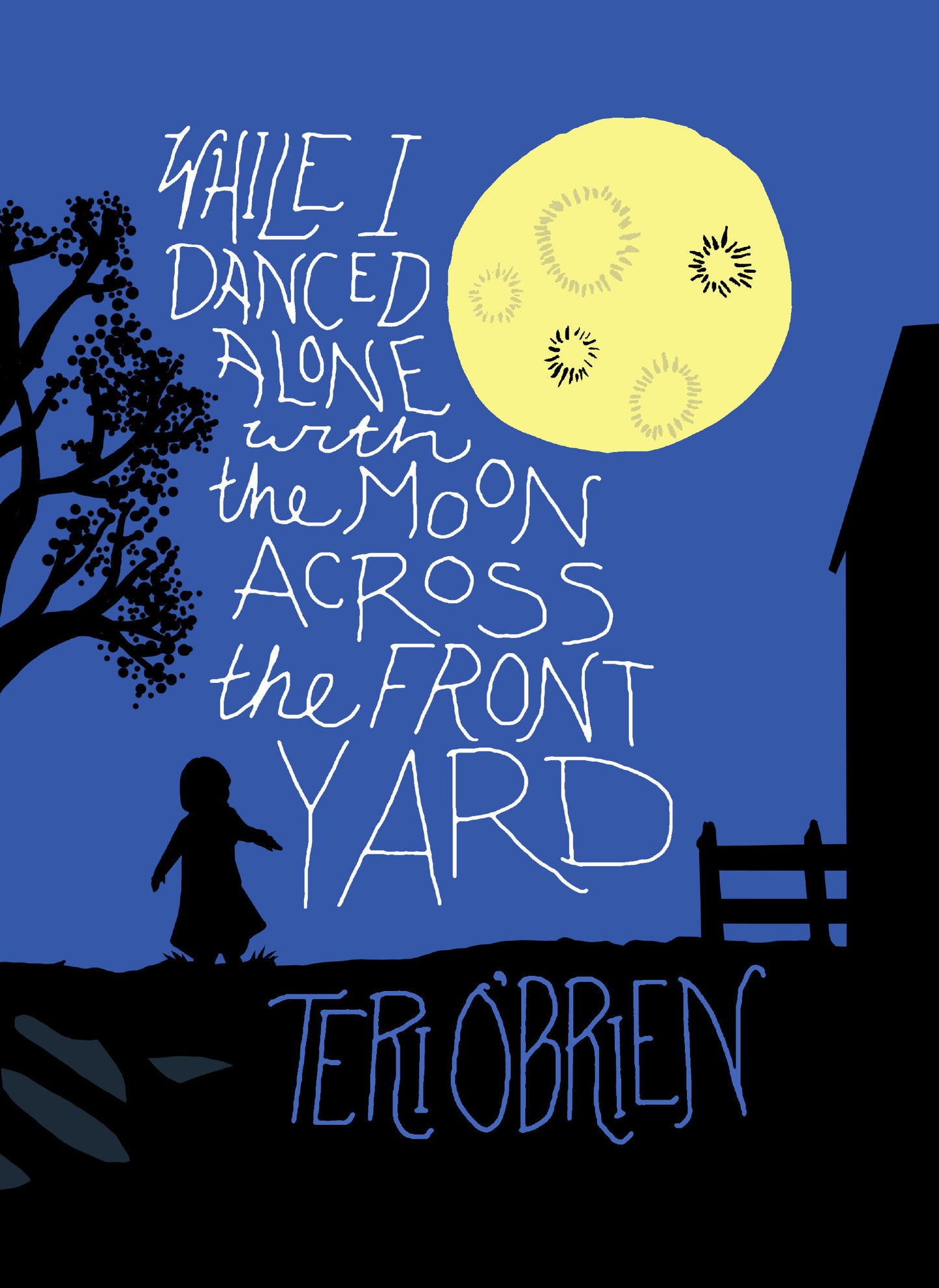 While I Danced Alone with the Moon Across the Front Yard