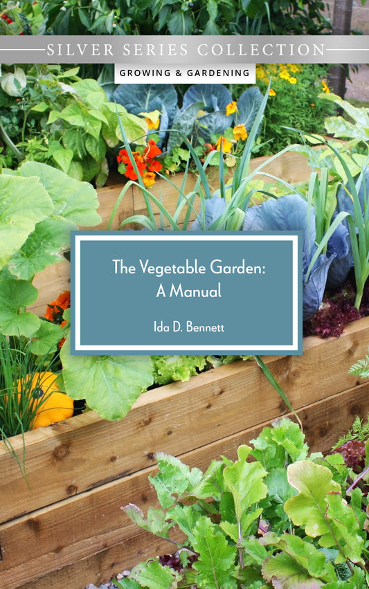 The Vegetable Garden: A Manual