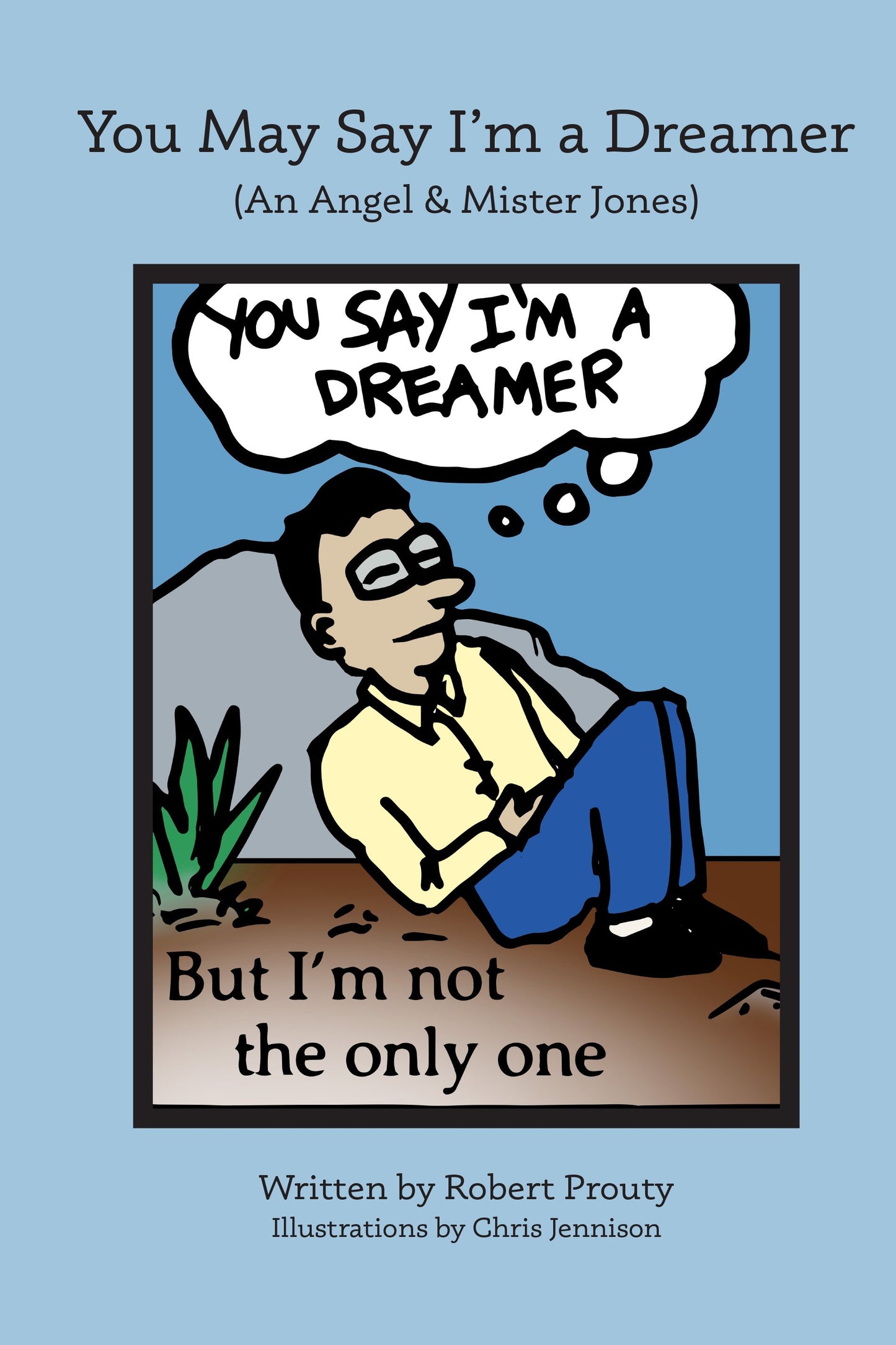 You May Say I'm a Dreamer (An Angel & Mister Jones)