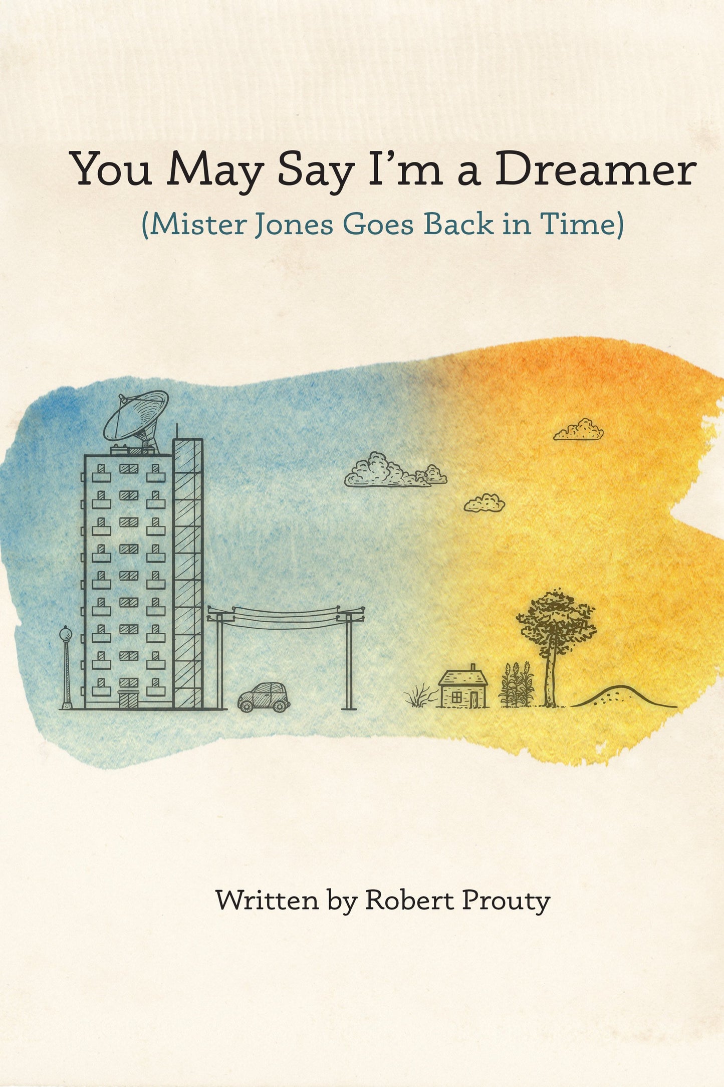 You May Say I'm a Dreamer (Mister Jones Goes Back in Time)