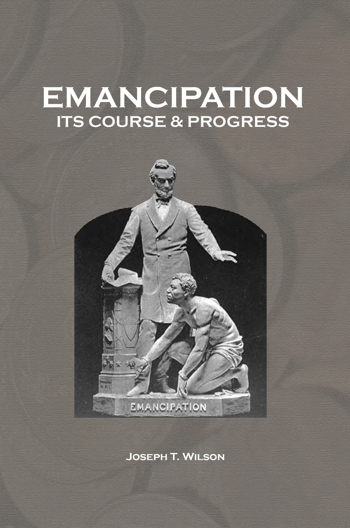 Emancipation Its Course and Progress