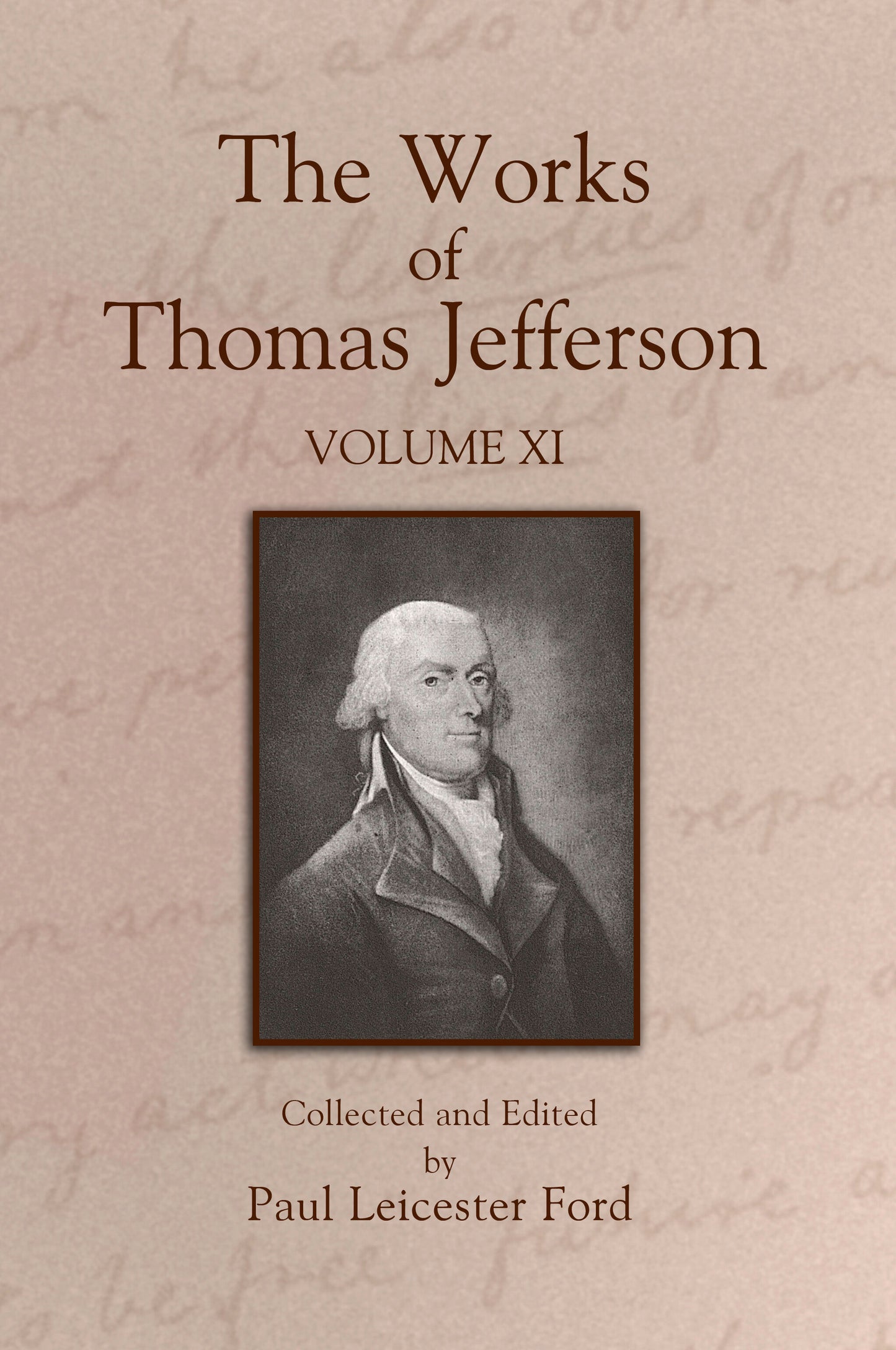The Works of Thomas Jefferson: Volume XI
