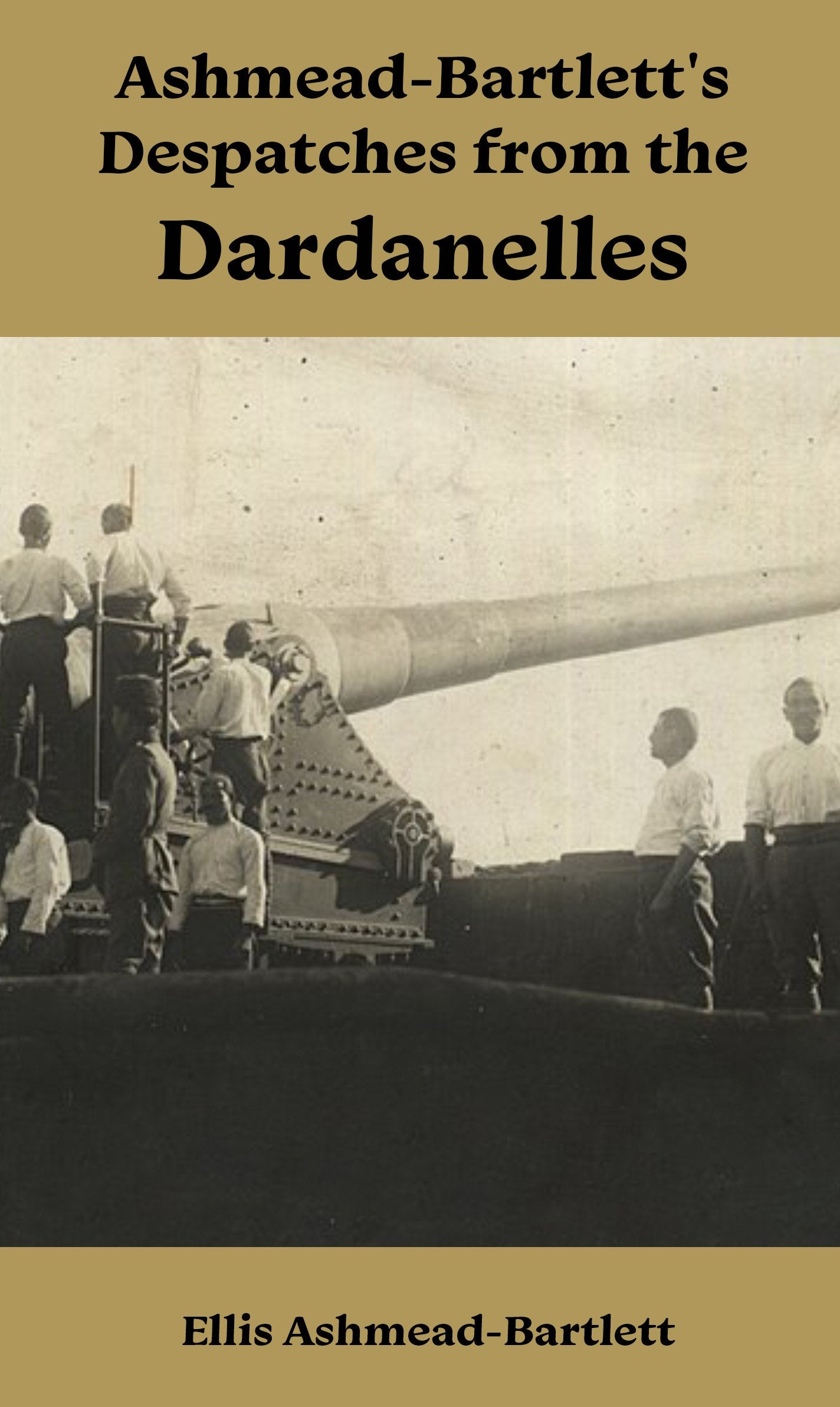 Ashmead-Bartlett's Despatches from the Dardanelles