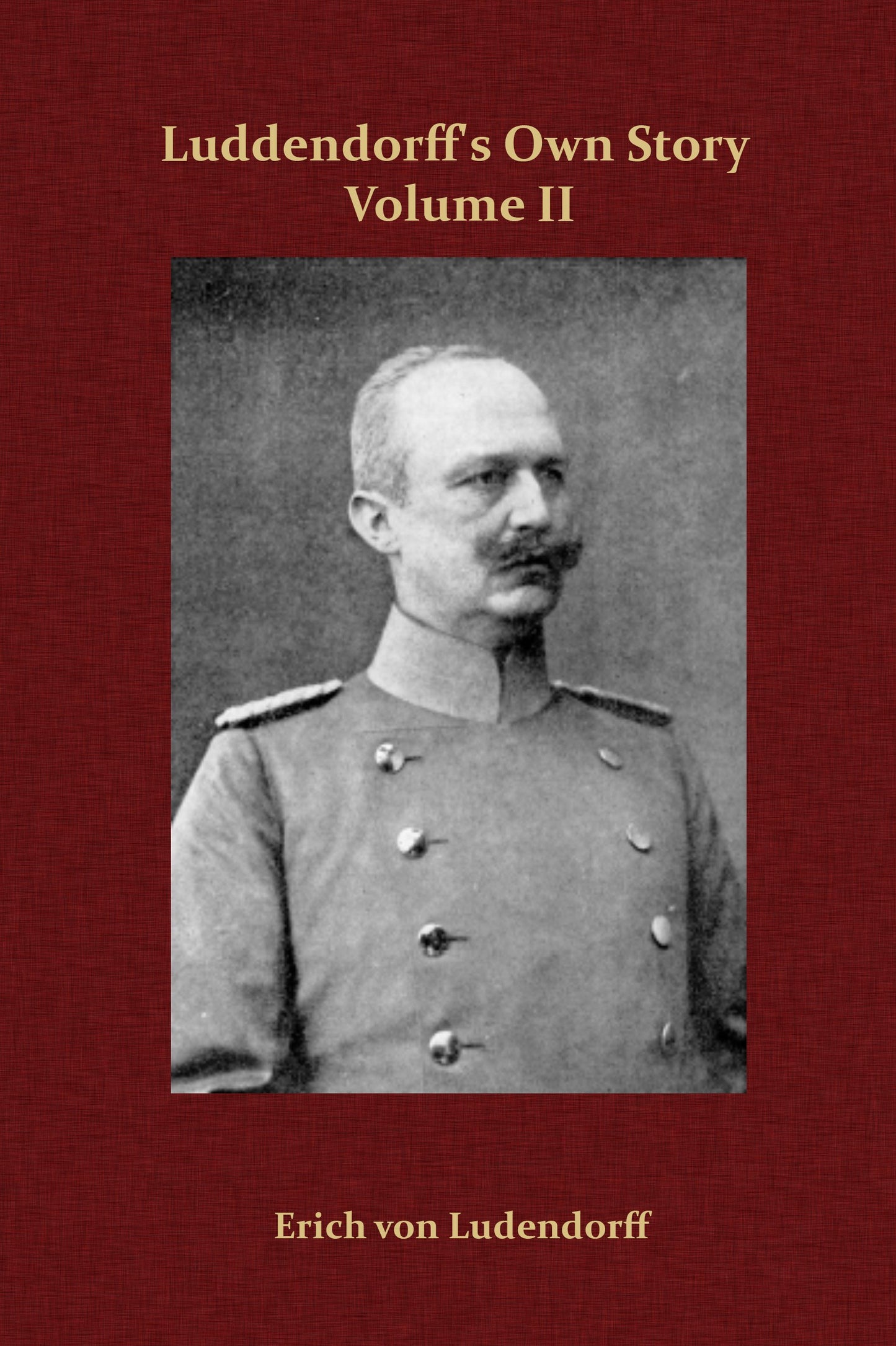 Luddendorff's Own Story Volume II