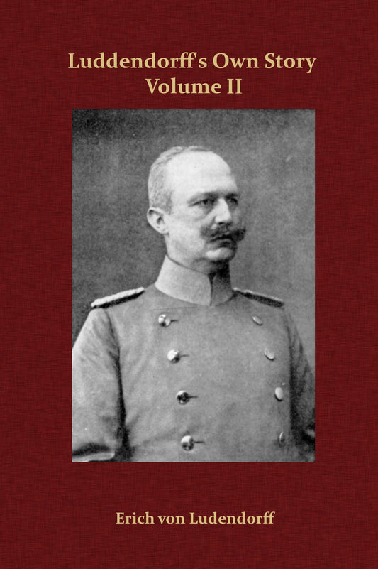 Luddendorff's Own Story Volume II