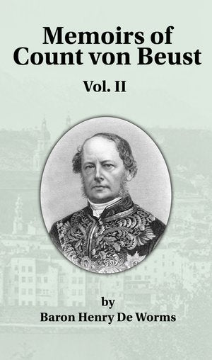 Memoirs of Count von Beust Volume II