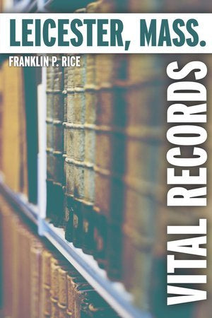 Vital Records of Leicester, Mass.