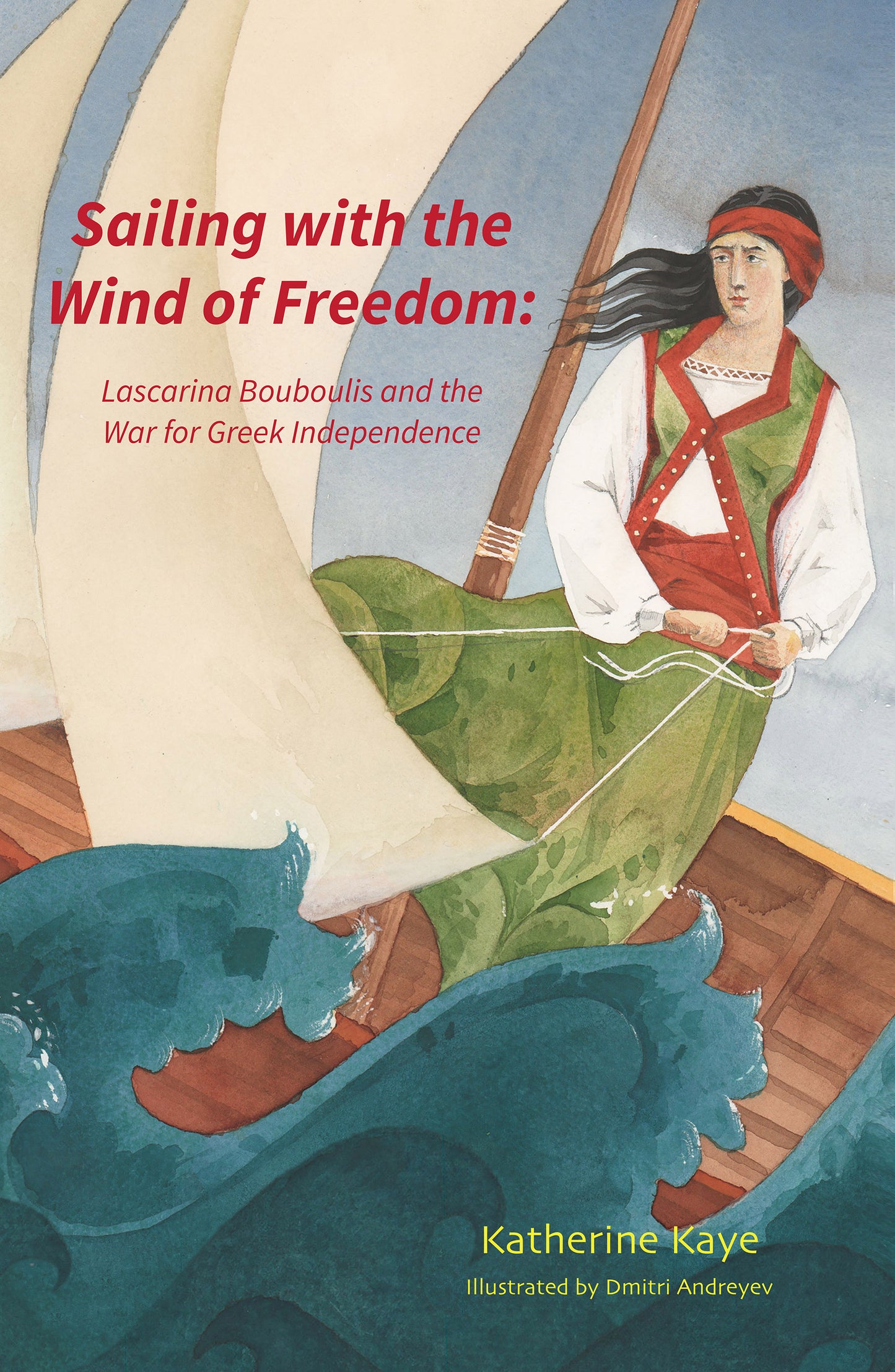Sailing with the Wind of Freedom: Lascarina Bouboulis and the War for Greek Independence