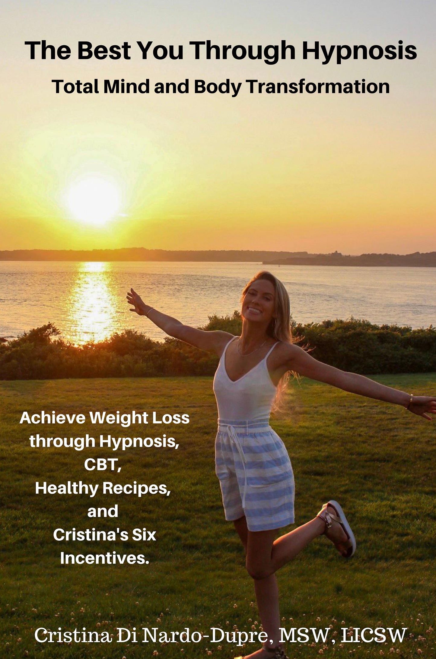 The Best You Through Hypnosis: Total Mind and Body Transformation