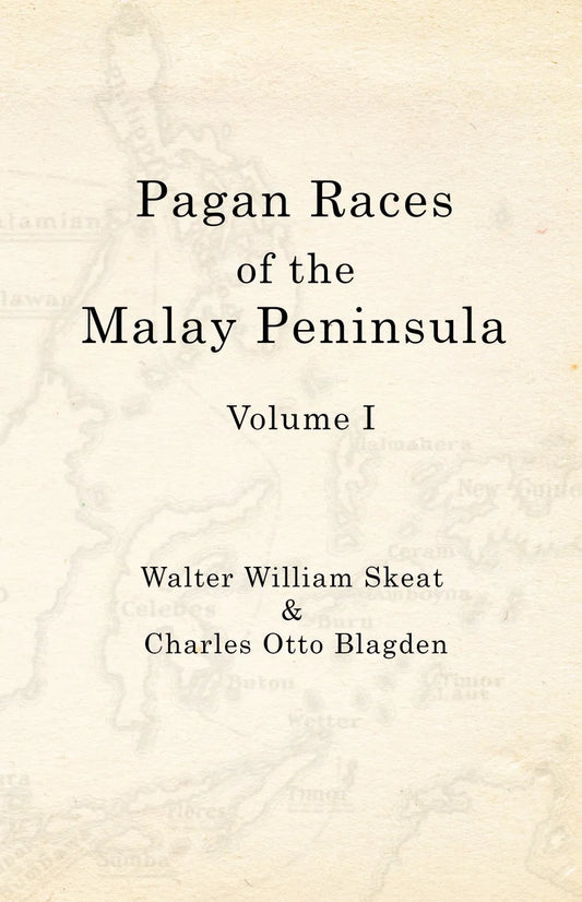 Pagan Races of the Malay Peninsula Volume I