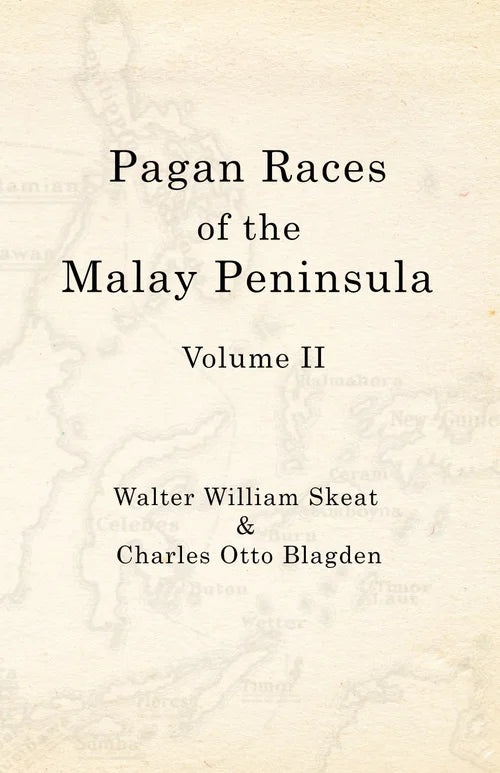 Pagan Races of the Malay Peninsula Volume II