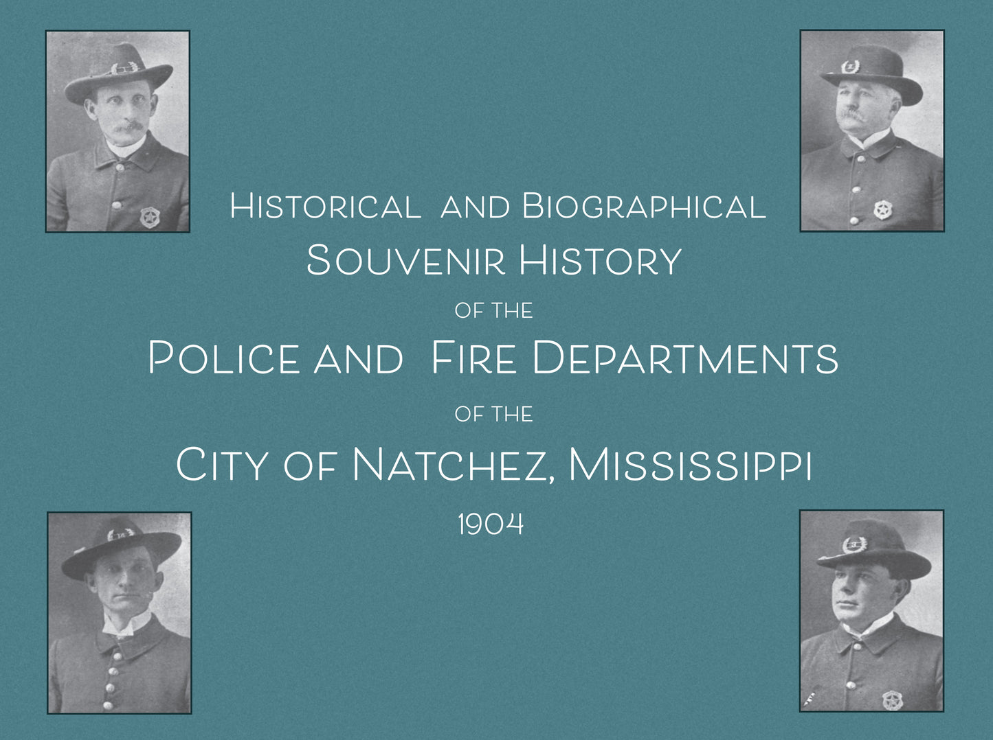Historical and Biographical Souvenir History of the Police and Fire Departments of the City of Natchez, MS