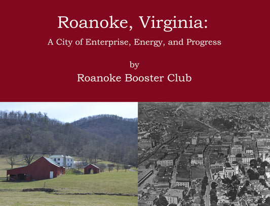 Roanoke, Virginia: A City of Enterprise, Energy, and Progress