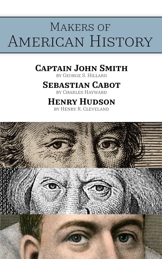 Makers of American History: Captain John Smith, Sebastian Cabot & Henry Hudson