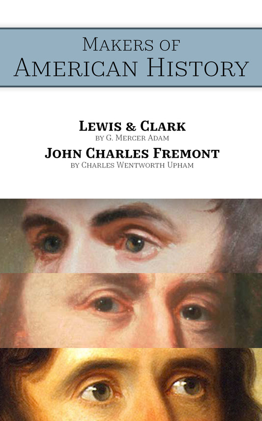 Makers of American History: Lewis & Clark & John Charles Fremont