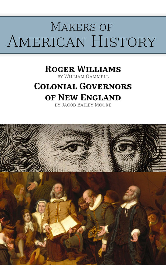 Makers of American History: Roger Williams & Colonial Governors of New England