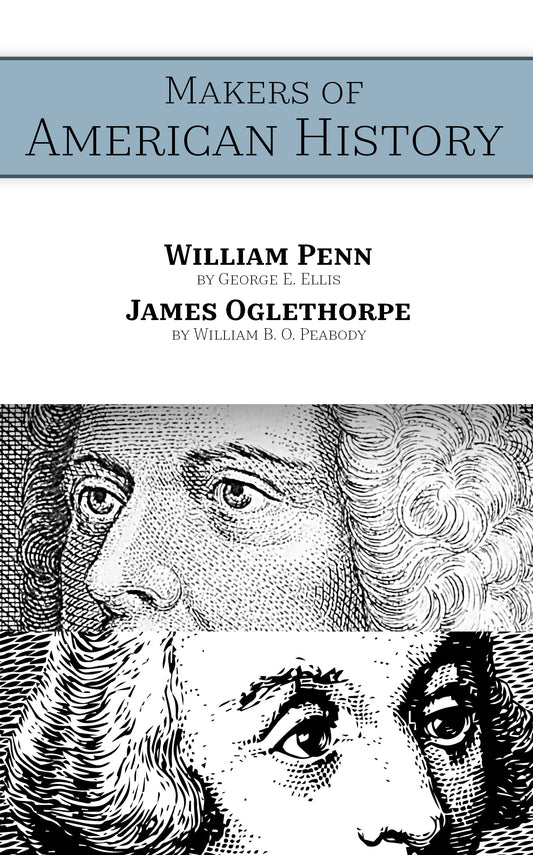Makers of American History: William Penn & James Oglethorpe