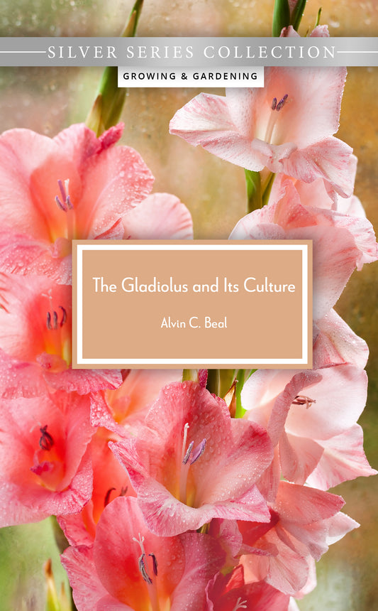 The Gladiolus and Its Culture