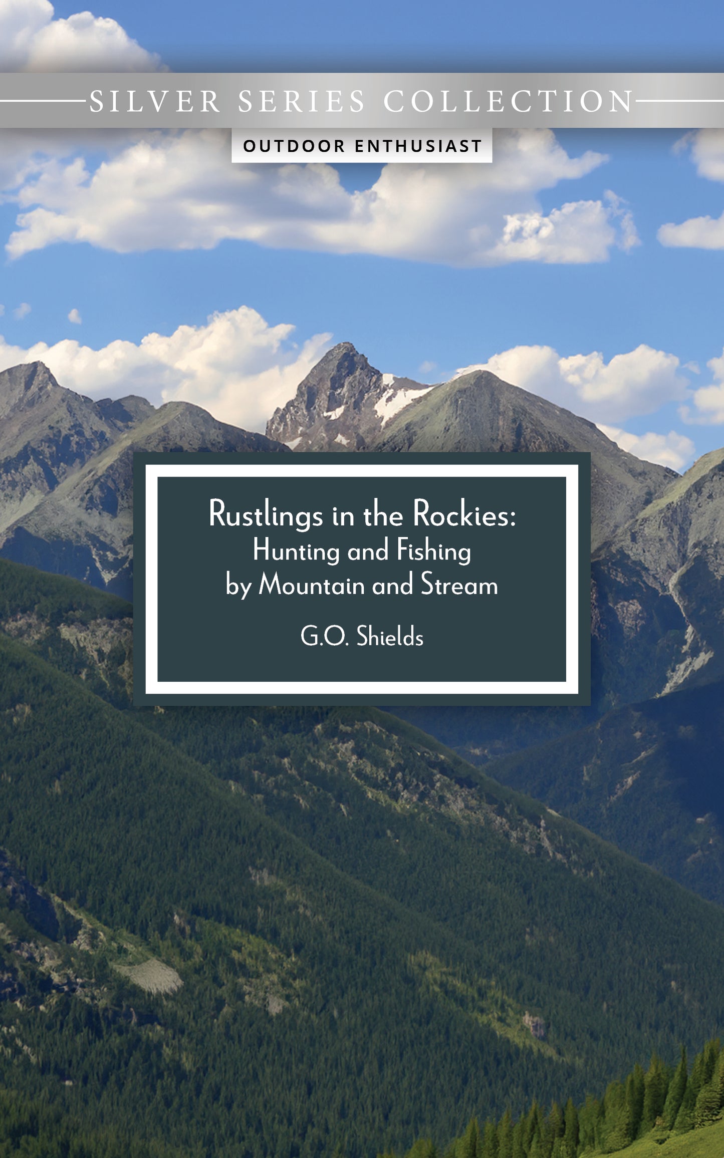 Rustlings in the Rockies: Hunting and Fishing By Mountain and Stream