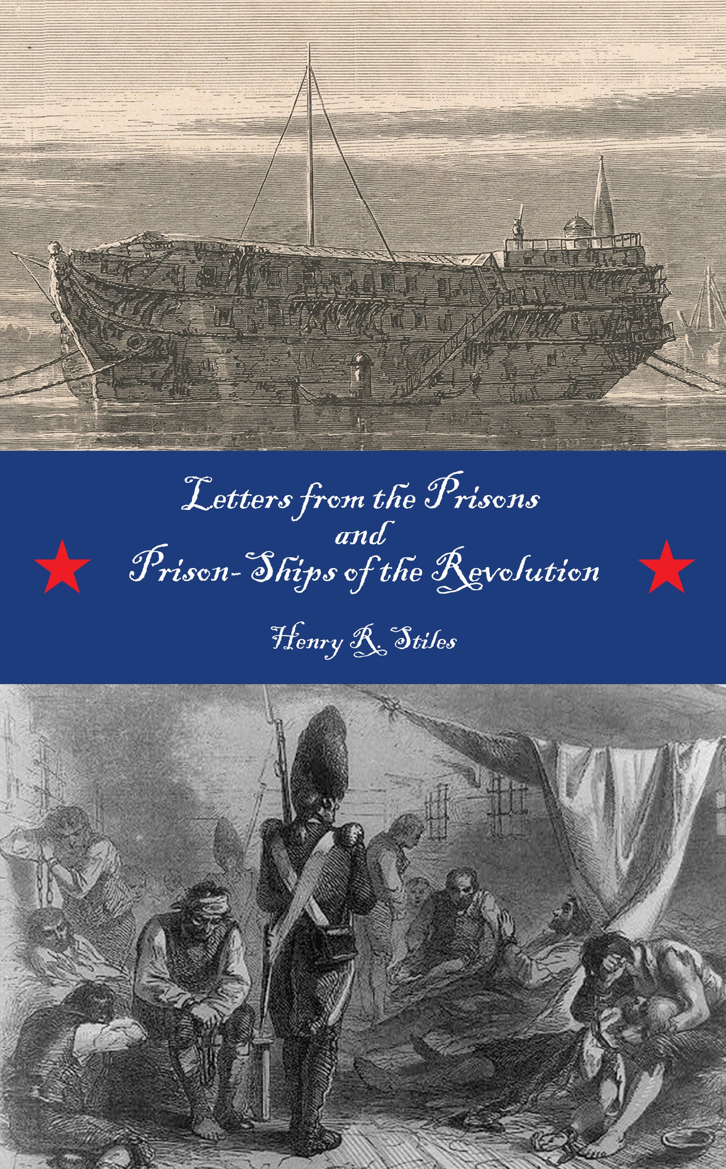 Letters from the Prisons and Prison-Ships of the Revolution