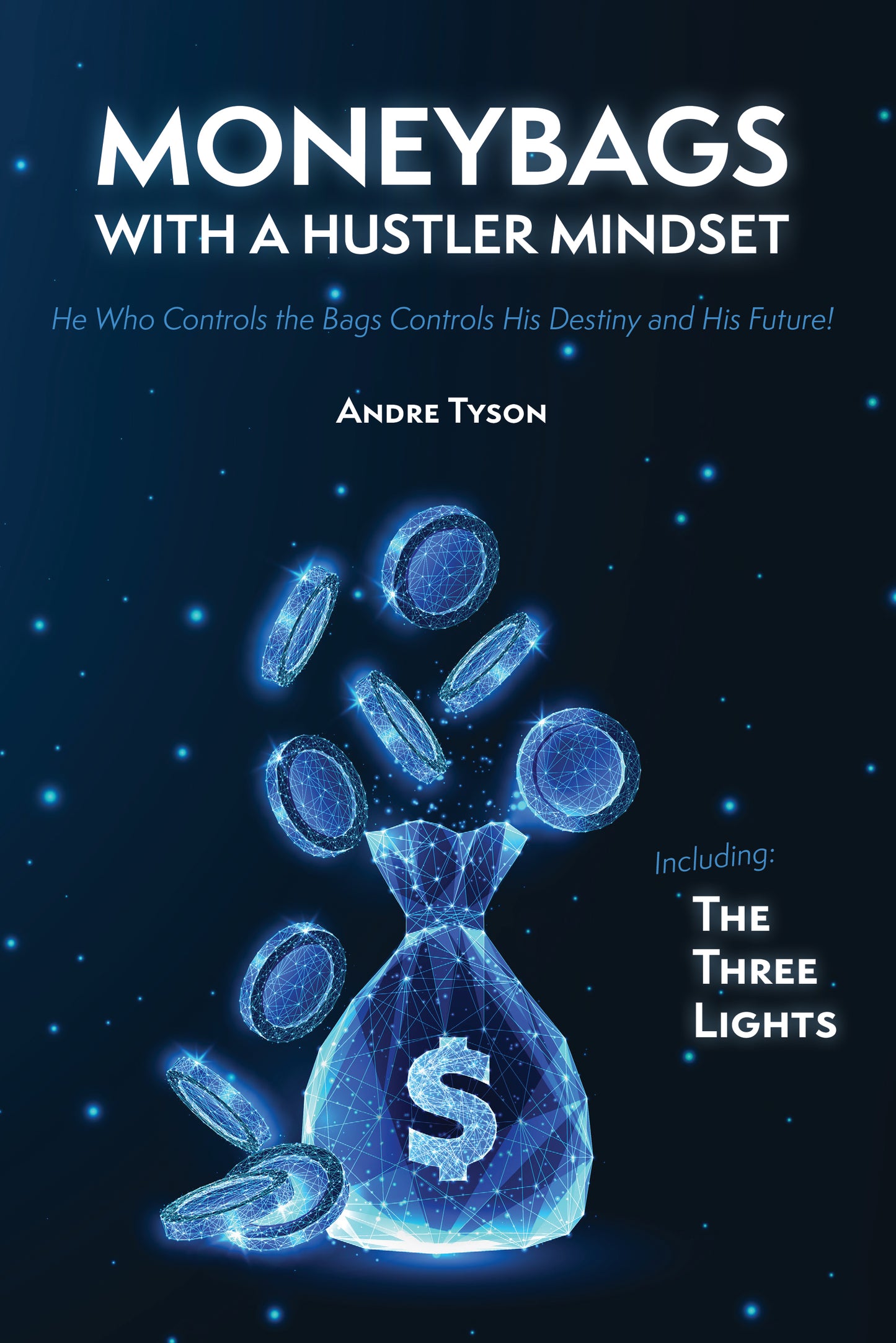 Moneybags with a Hustler Mindset + The Three Lights