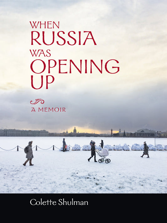 When Russia Was Opening Up – A Memoir