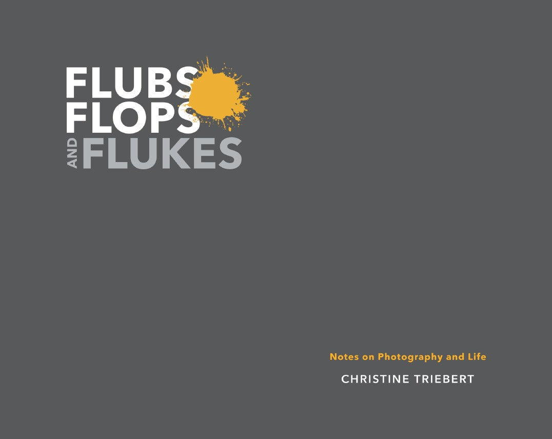 Flubs, Flops, and Flukes: Notes on Photography and Life