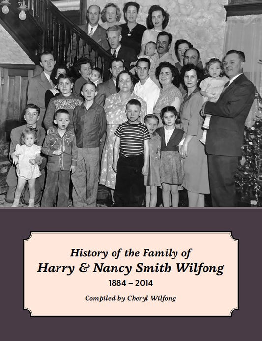 History of the Family of Harry & Nancy Smith Wilfong 1884-2014