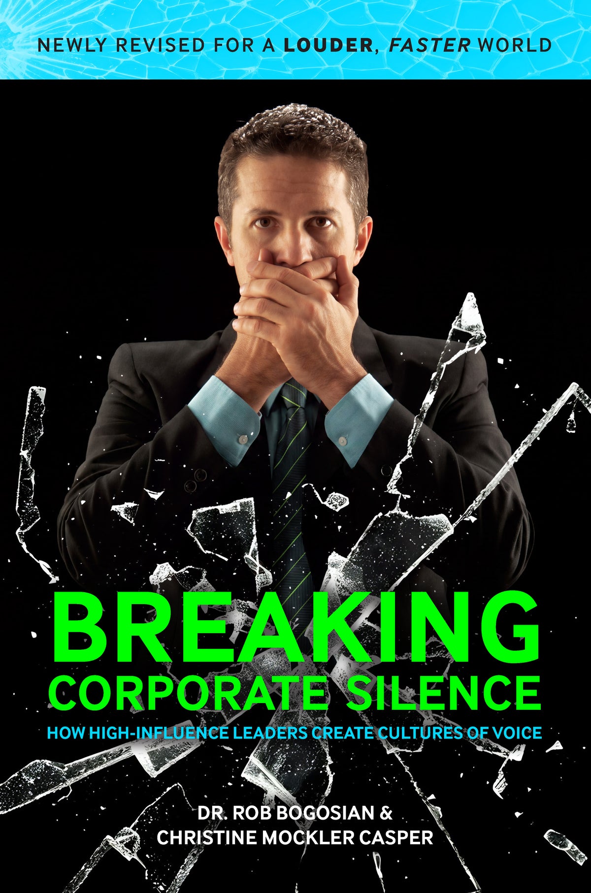 Breaking Corporate Silence: How High-Influence Leaders Create Cultures of Voice, SECOND EDITION