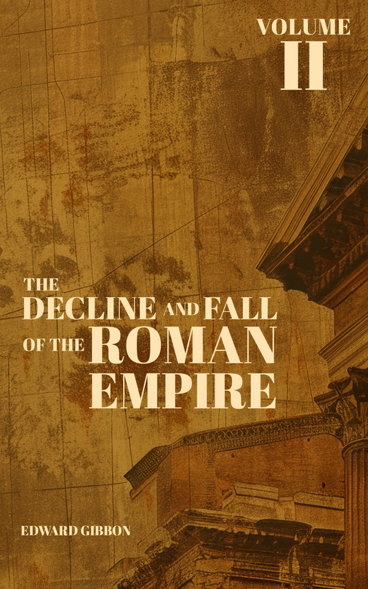 The Decline and Fall of the Roman Empire Vol. 2