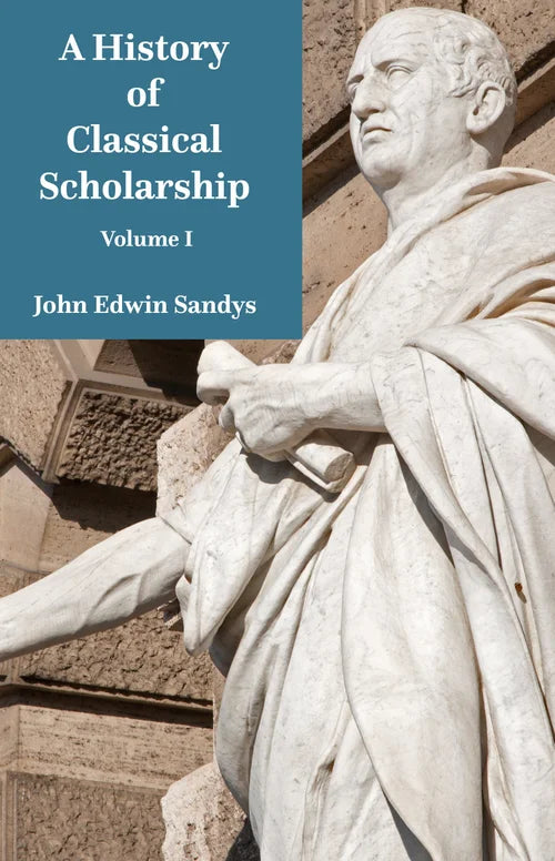 A History of Classical Scholarship Vol. 1