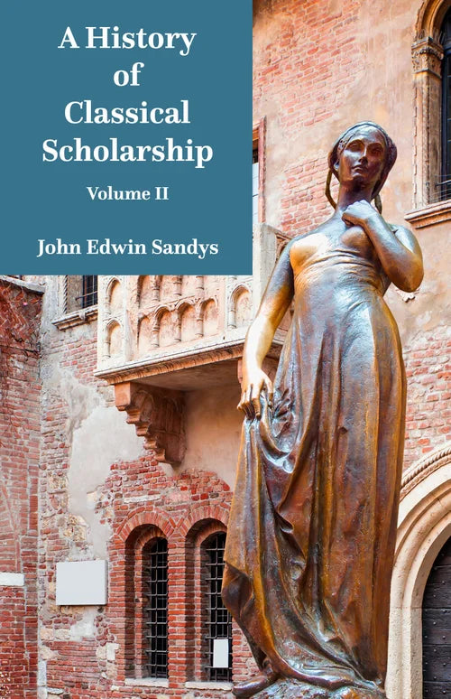 A History of Classical Scholarship Vol. 2