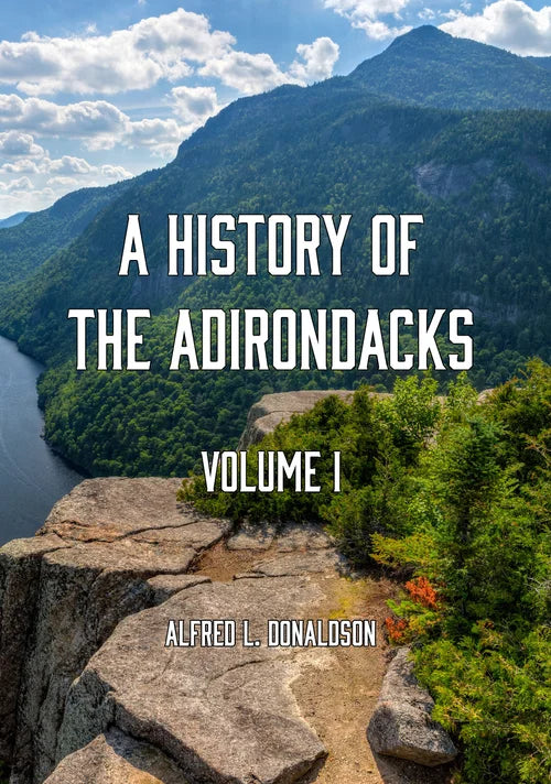 A History of the Adirondacks Vol. 1