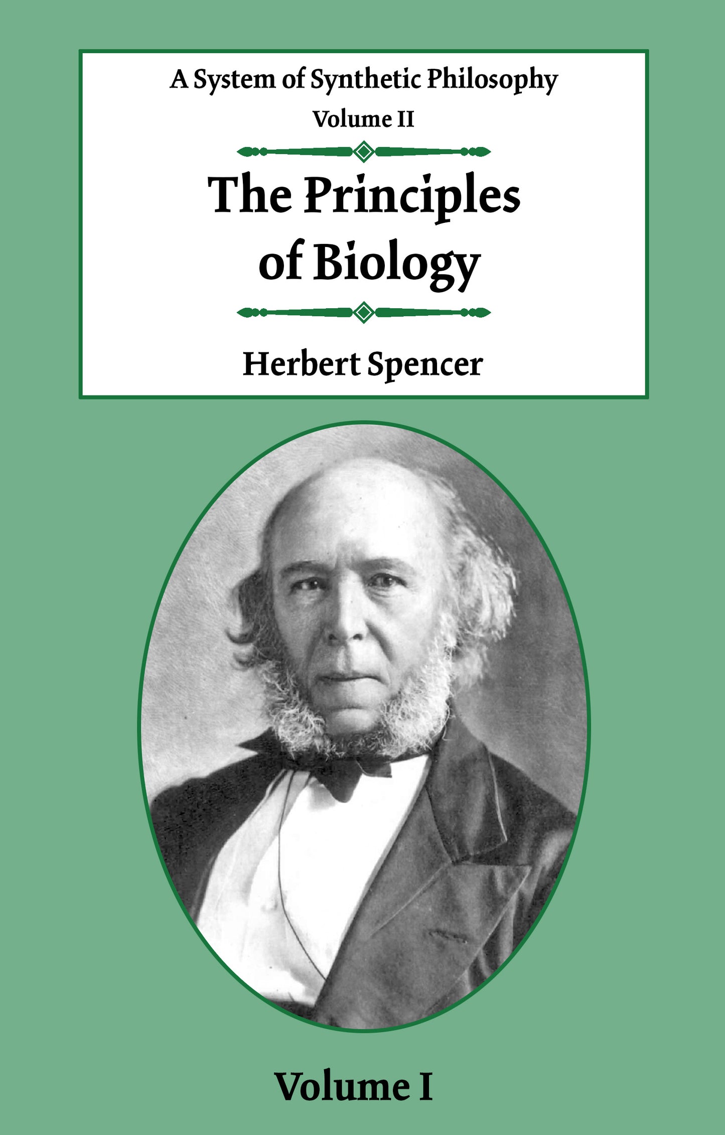 A System of Synthetic Philosophy: Volume 2: The Principles of Biology, Book 1