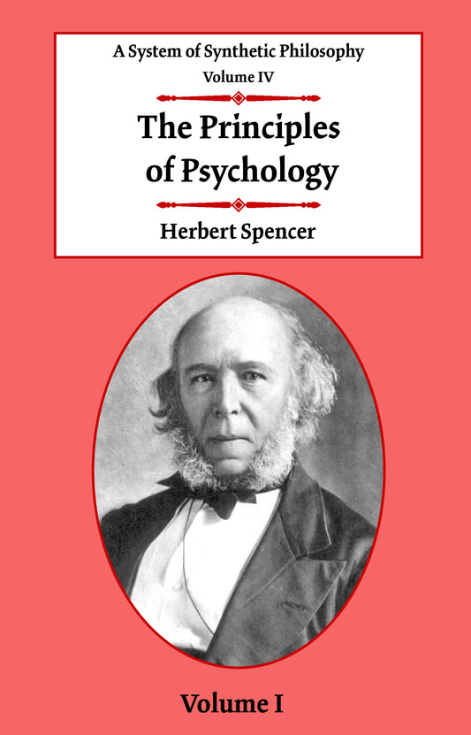 A System of Synthetic Philosophy: Volume 4: The Principles of Psychology, Book 1