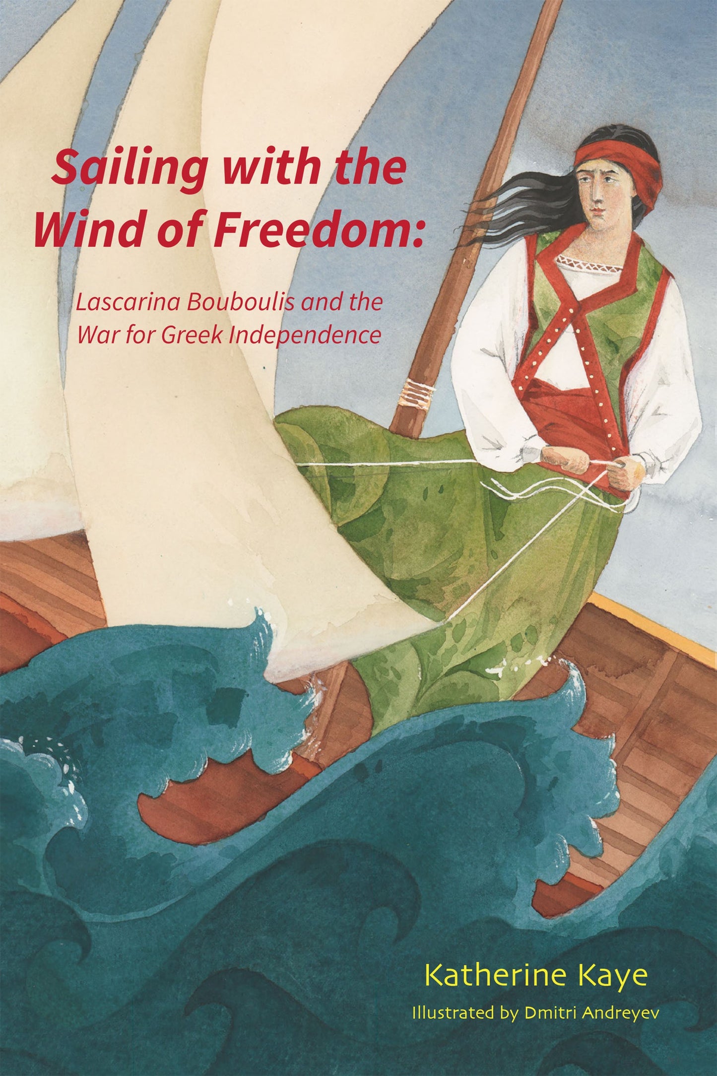 Sailing with the Wind of Freedom: Lascarina Bouboulis and the War for Greek Independence