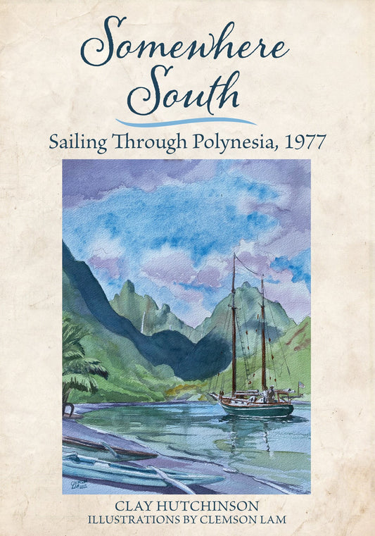 Somewhere South: Sailing Through Polynesia, 1977