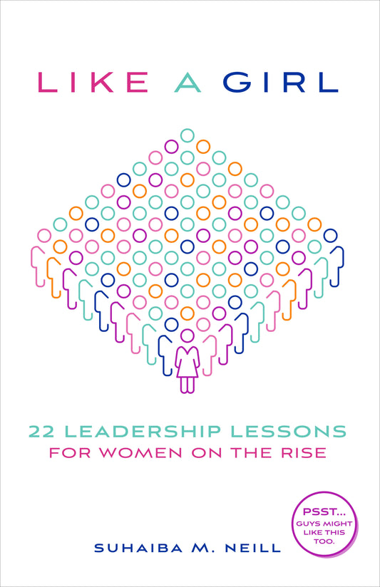 Like a Girl: 22 Leadership Lessons For Women On The Rise