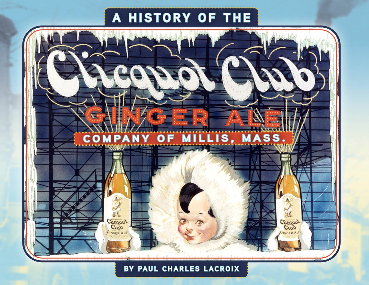 A History of the Clicquot Club Ginger Ale Company of Millis, Mass. (Hardcover) cover