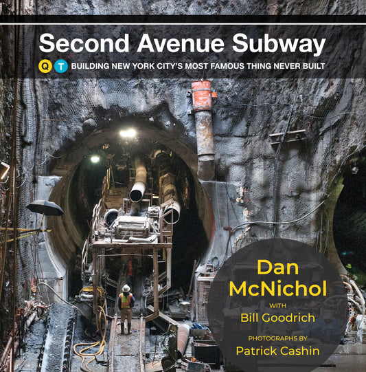 Second Avenue Subway: Building New York City's Most Famous Thing Never Built